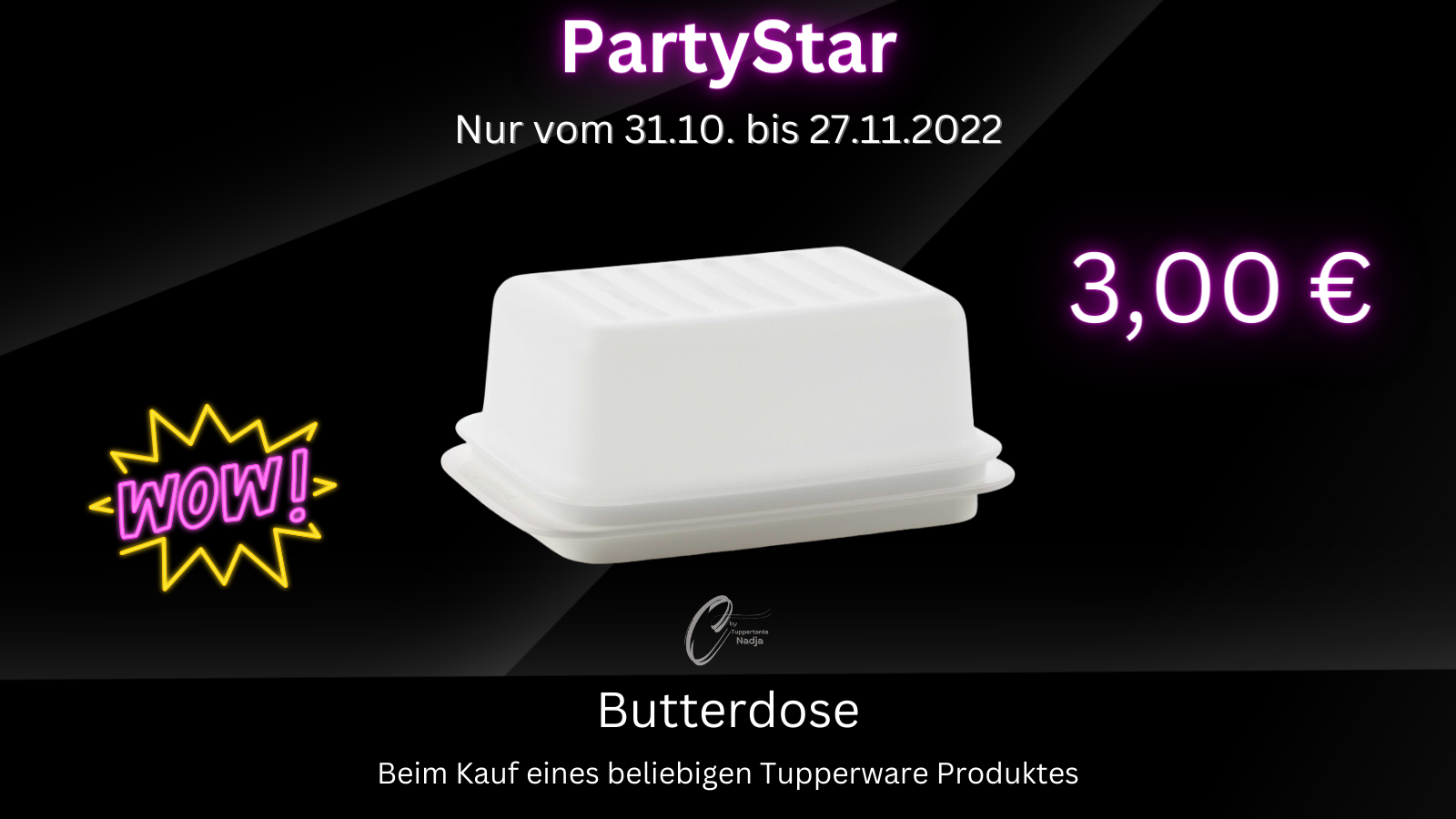 Diese Bild zeigt den PartyStar, die Butterdose aus dem Tupperware Angebot der Woche November 2022 - Black Week .